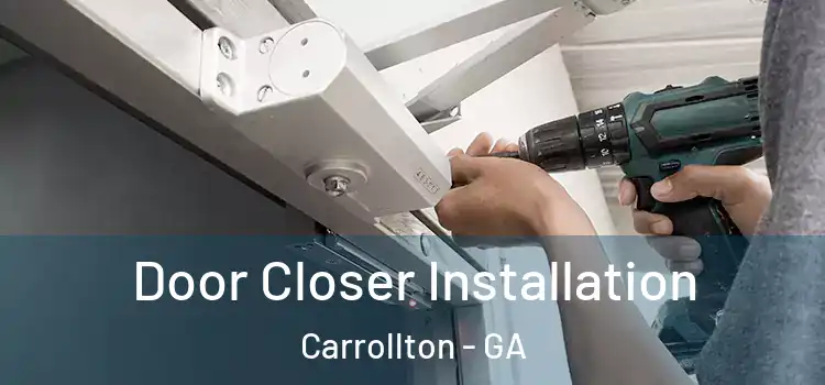 Door Closer Installation Carrollton - GA