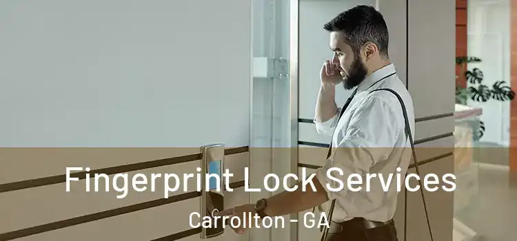 Fingerprint Lock Services Carrollton - GA