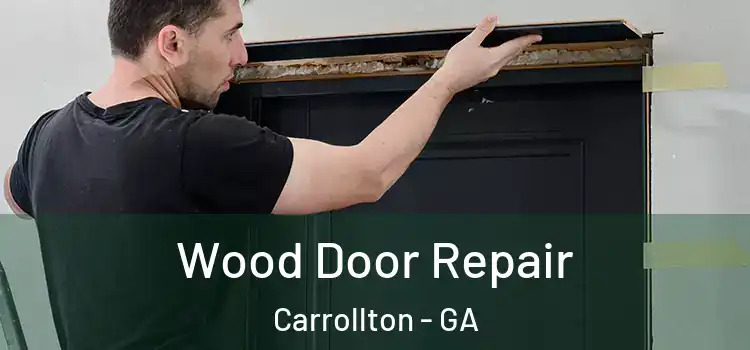 Wood Door Repair Carrollton - GA